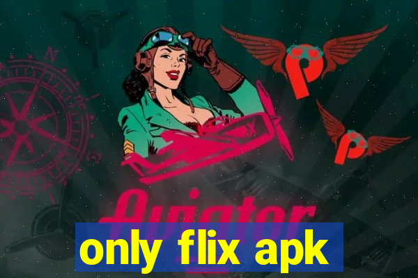 only flix apk